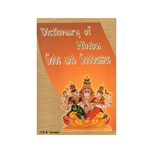 Dictionary Of Hindu Gods And Goddesses - Totally Indian