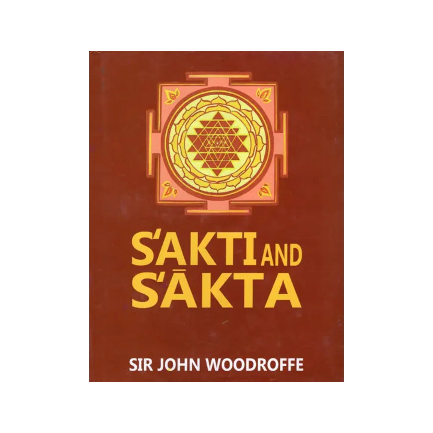 Sakti And Sakta (Essays And Addresses) - Totally Indian