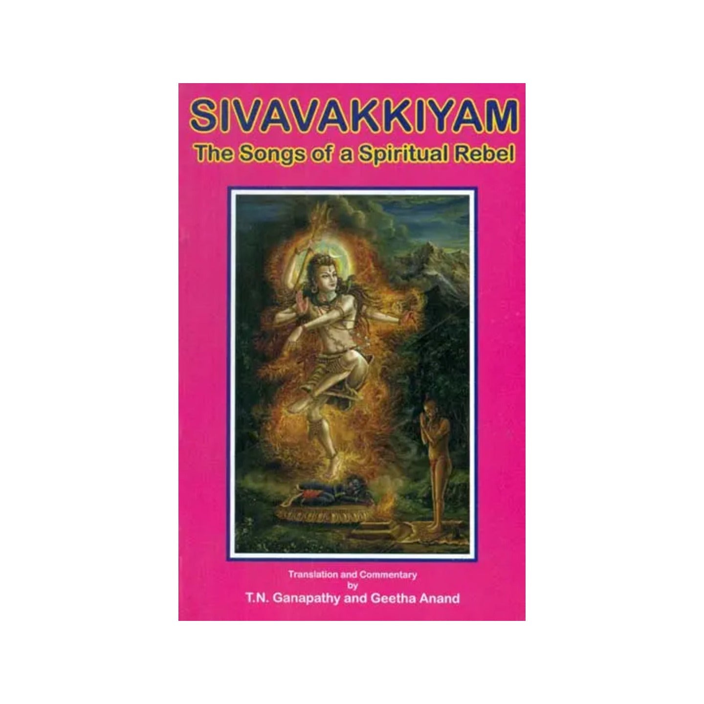 Sivavakkiyam- The Songs Of A Spiritual Rebel - Totally Indian