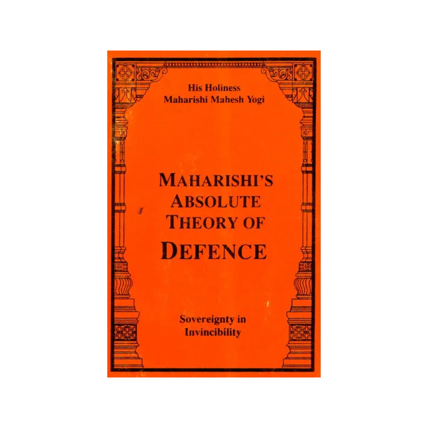 Maharishi's Absolute Theory Of Defence (Sovereignty In Invincibility) - Totally Indian