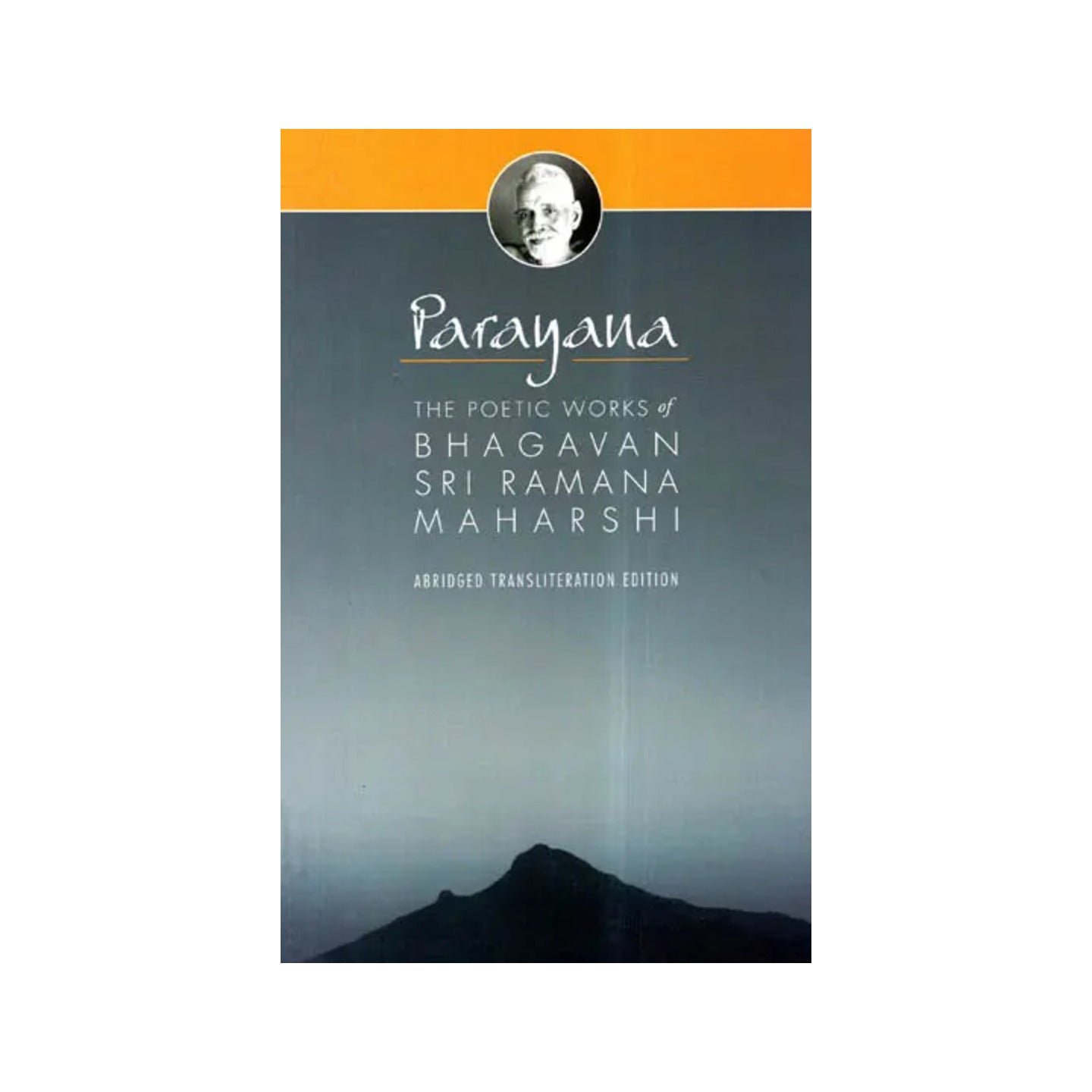 Parayana: The Poetic Works Of Bhagavan Sri Ramana Maharshi - Totally Indian