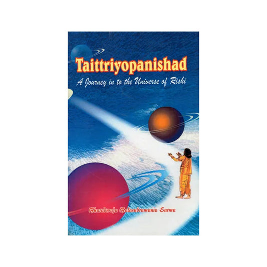 Taittriya Upanishad (A Journey Into The Universe Of Rishi ) - Totally Indian