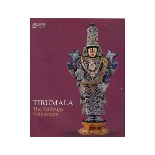 Tirumala - The Kaliyuga Vaikuntam - Totally Indian