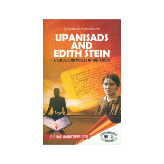 Upanisads And Edith Stein - A Dialogue On Models Of The Person - Totally Indian