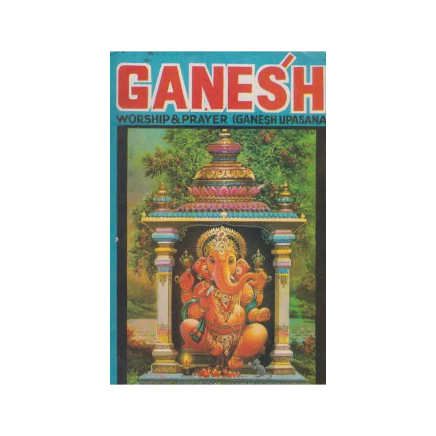 Ganesh Worship And Prayer- Ganesh Upasana (An Old And Rare Book) - Totally Indian