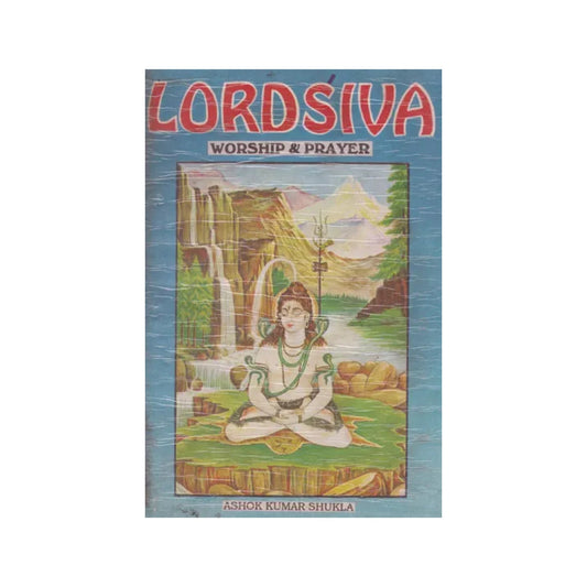 Lord Siva Worship And Prayer (An Old And Rare Book) - Totally Indian