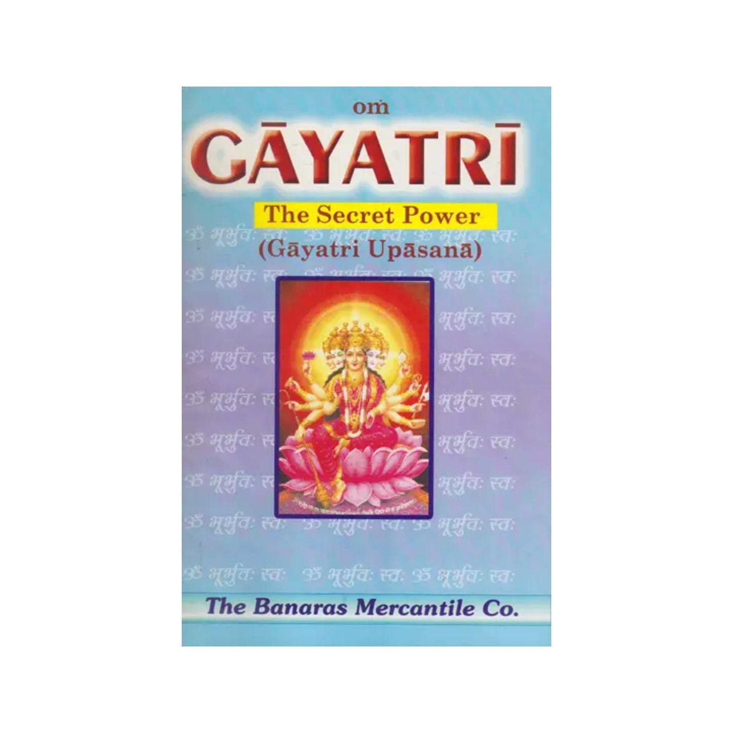 Om Gayatri The Secret Power- Gayatri Upasana (An Old And Rare Book) - Totally Indian