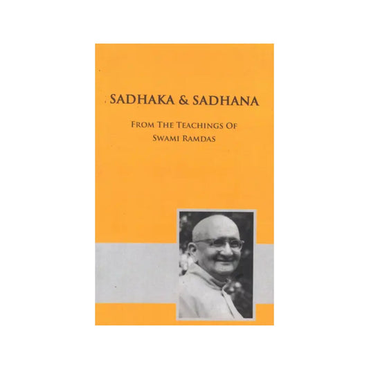 Sadhaka And Sadhana- From The Teachings Of Swami Ramdas - Totally Indian