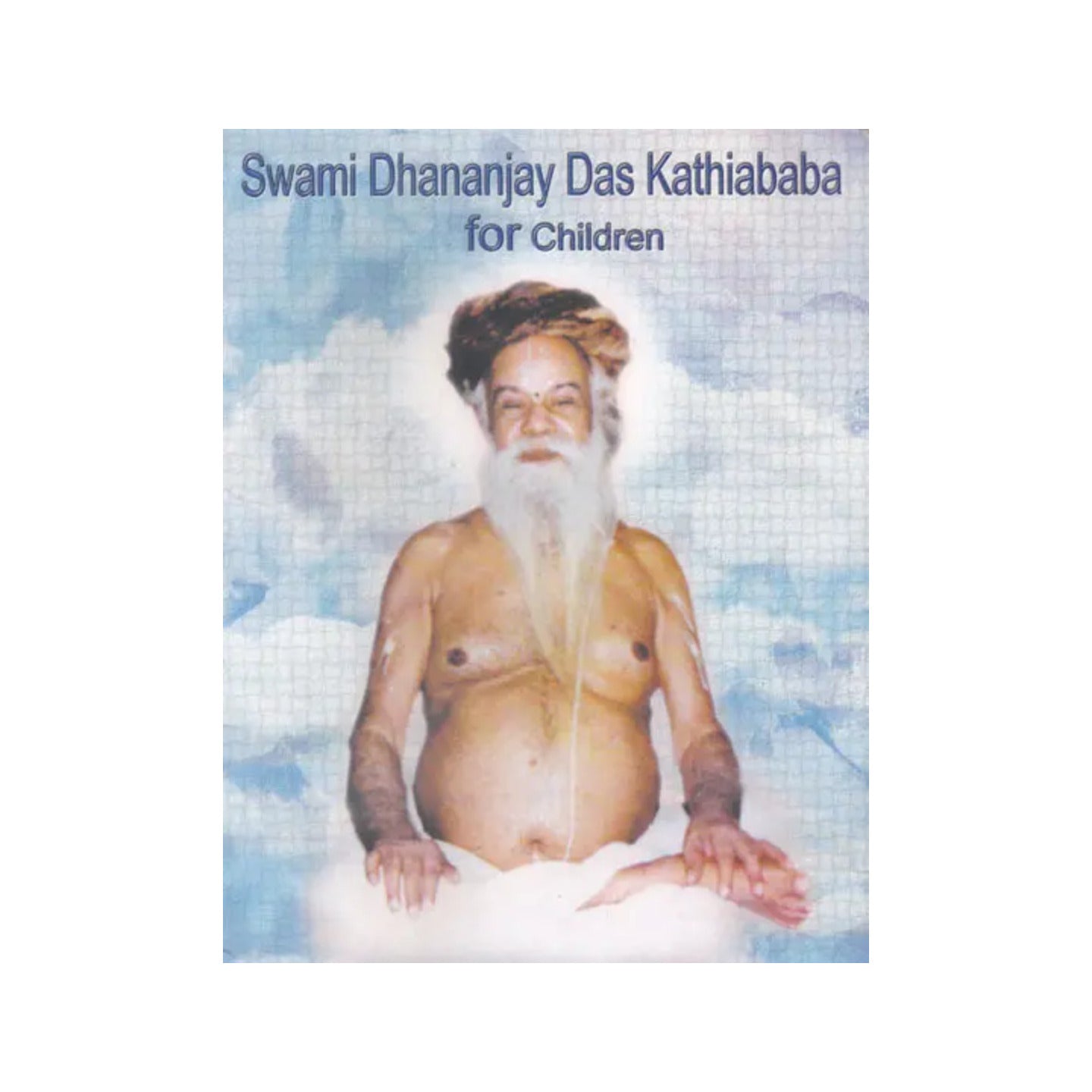 Swami Dhananjay Das Kathiababa For Children - Totally Indian