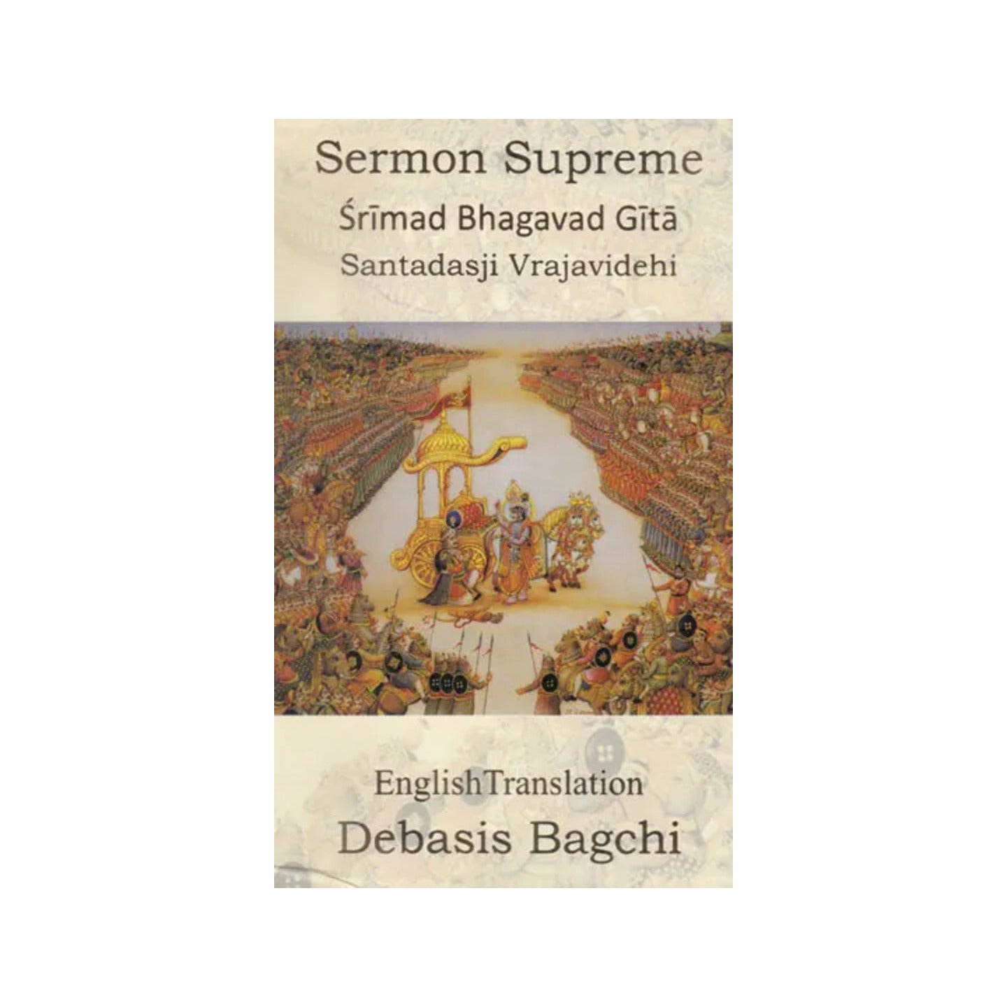 Sermon Supreme (Shrimad Bhagavad Gita Santadasji Vrajavidehi) - Totally Indian