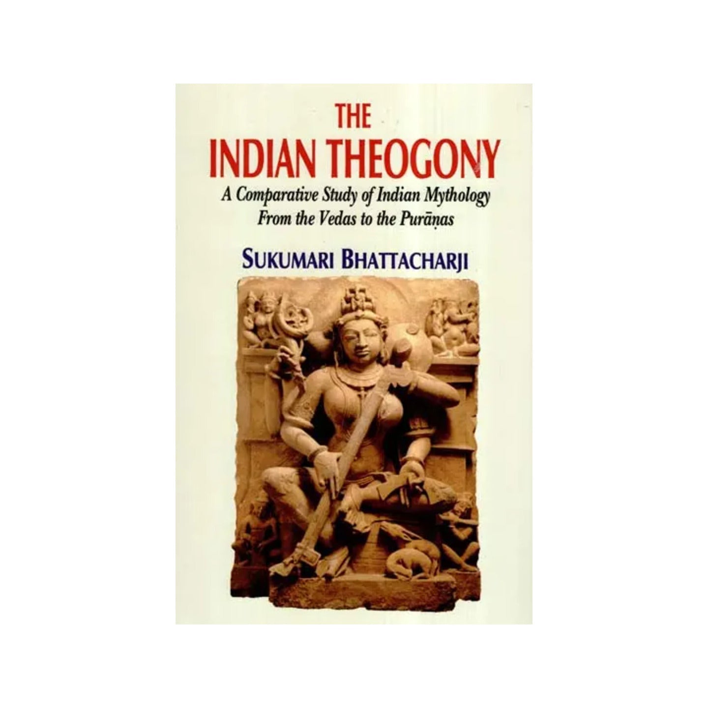 The Indian Theogony- A Comparative Study Of Indian Mythology From The Vedas To The Puranas - Totally Indian