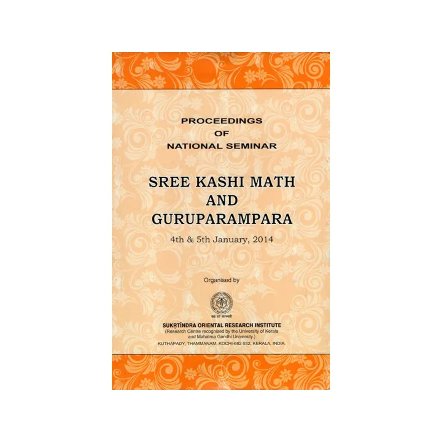 Sree Kashi Math And Guruparampara- 4th & 5th January, 2014 (Proceedings Of National Seminar) - Totally Indian