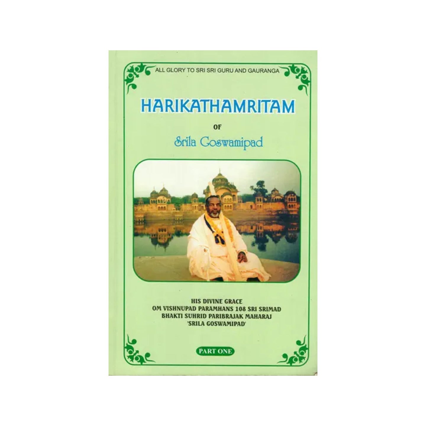 Harikathamritam Of Srila Goswamipad (Part-i) - Totally Indian