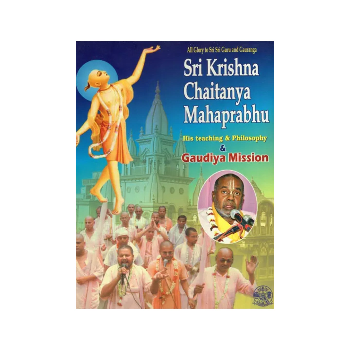 Sri Krishna Chaitanya Mahaprabhu- His Teaching And Philosophy - Totally Indian