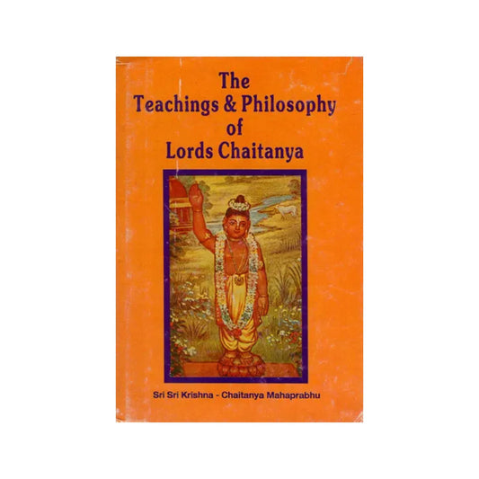 The Teaching And Philosophy Of Lords Chaitanya (An Old And Rare Book) - Totally Indian