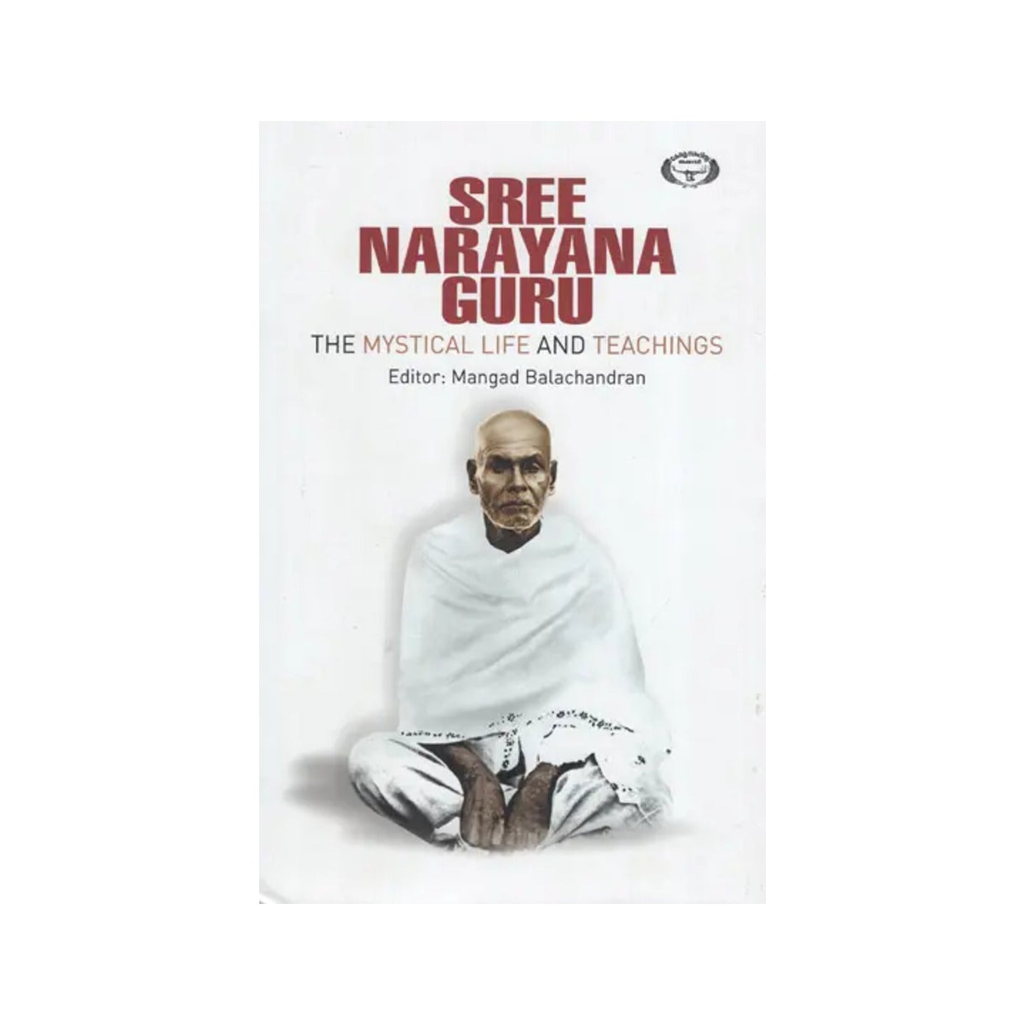 Sree Narayana Guru: The Mystical Life And Teachings - Totally Indian