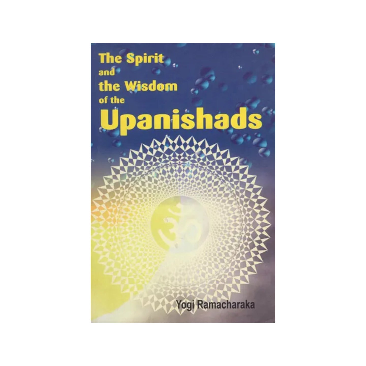 The Spirit And The Wisdom Of The Upanishads - Totally Indian