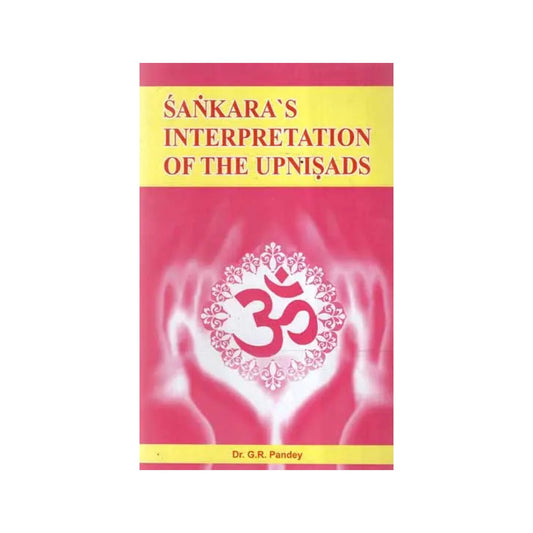 Sankara's Interpretation Of The Upanisads - Totally Indian