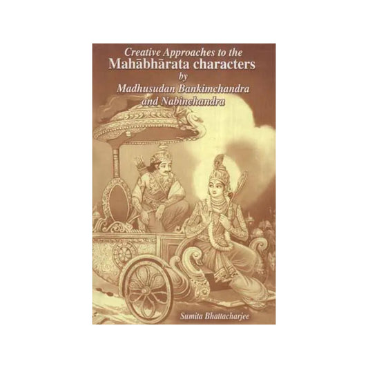 Creative Approaches To The Mahabharata Characters By Madhusudan Bankimchandra And Nabinchandra - Totally Indian