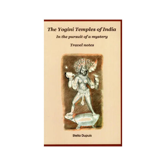 The Yogini Temples Of India: In The Pursuit Of A Mystery - Travel Nores - Totally Indian