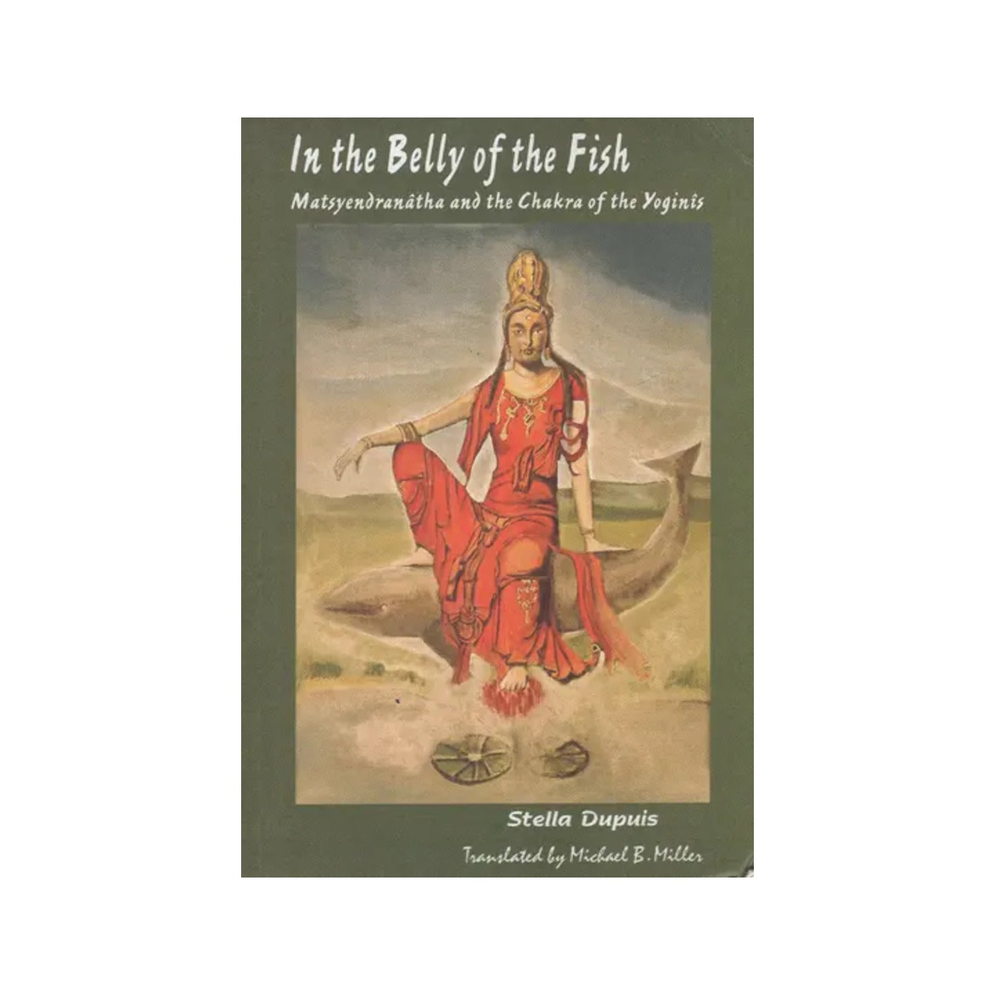 In The Belly Of The Fish (Matsyendranatha And The Chakra Of The Yoginis) - Totally Indian