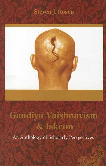 Gaudiya Vaishnavism and Iskcon (An Anthology of Scholarly Perspectives) - Totally Indian