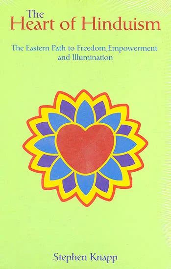 The Heart of Hinduism (The Eastern Path to Freedom, Empowerment and Illumination) - Totally Indian