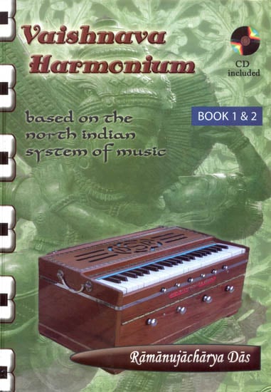 Vaishnava Harmonium (Based on the North Indian System of Music): Book 1 and 2 with Two CDs - Totally Indian