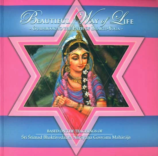 Beautiful Way of Life (Guidebook to The Path of Bhakti-Yoga) - Totally Indian