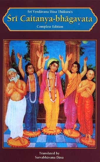 Sri Chaitanya Bhagavat by Srila Vrindavana Dasa Thakur (Complete Edition) - Totally Indian