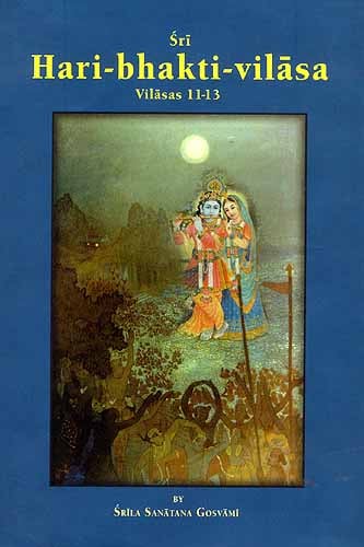 Sri Hari-bhakti-vilasa (Volume Three): Vilasas 11-13 ( (With Transliteration and English Translation)) - Totally Indian