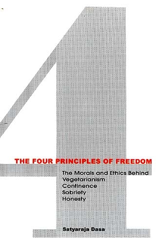 The Four Principles of Freedom: The Morals and Ethics Behind Vegetarianism Continence Sobriety Honesty - Totally Indian